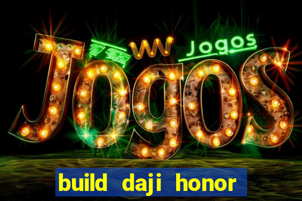 build daji honor of kings